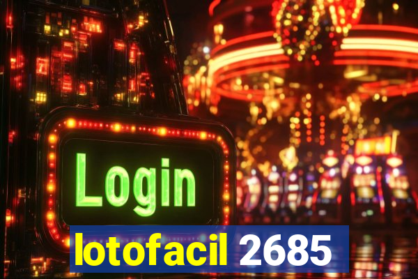 lotofacil 2685